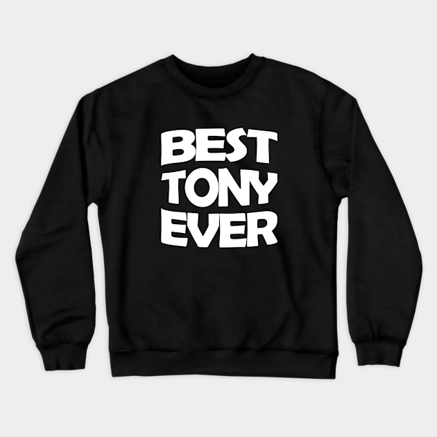 Best Tony ever Crewneck Sweatshirt by TTL